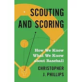 Scouting and Scoring: How We Know What We Know about Baseball