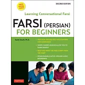 Farsi (Persian) for Beginners: Mastering Conversational Farsi- Second Edition (Free Downloadable MP3 Audio Files Included)