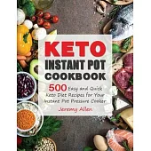 Keto Instant Pot Cookbook: 500 Easy and Quick Keto Diet Recipes for Your Instant Pot Pressure Cooker