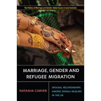Marriage, Gender, and Refugee Migration: Spousal Relationships Among Somali Muslims in the United Kingdom
