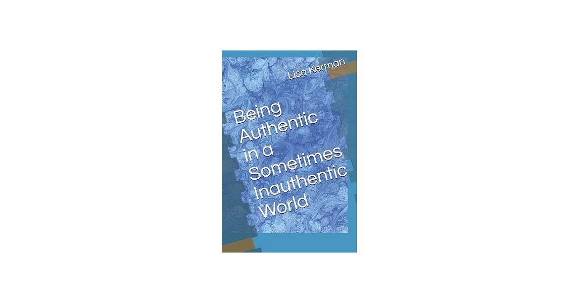 博客來-Being Authentic in a Sometimes Inauthentic World