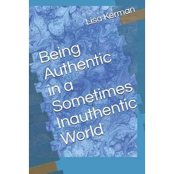 博客來-Being Authentic in a Sometimes Inauthentic World