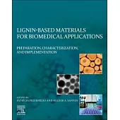 Lignin-Based Materials for Biomedical Applications: Preparation, Characterization, and Implementation