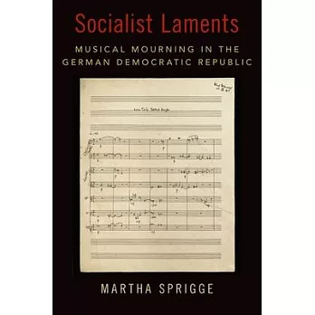 Socialist Laments: Musical Mourning in the German Democratic Republic