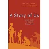 The Story of Us: A New Look at Human Evolution