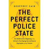 The Perfect Police State: An Undercover Odyssey Into China’’s Terrifying Surveillance Dystopia of the Future