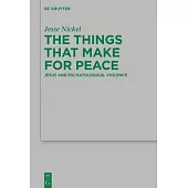 The Things That Make for Peace: Jesus and Eschatological Violence