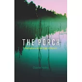The Porch: Meditations on the Edge of Nature