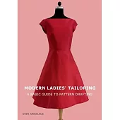 Modern Ladies’’ Tailoring: A basic guide to pattern drafting