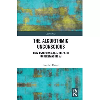 The Algorithmic Unconscious: How Psychoanalysis Helps in Understand AI