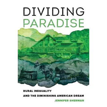 Dividing Paradise: Rural Inequality and the Diminishing American Dream