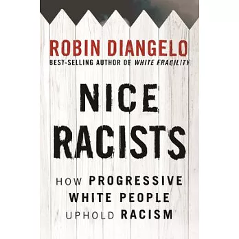 Niceness Is Not Courageous: How Well-Meaning White Progressives Maintain Racism