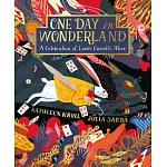 One Day in Wonderland: A Celebration of Lewis Carroll’s Alice