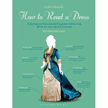 How to Read a Dress: A Guide to Changing Fashion from the 16th to the 21st Century
