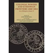 Colonial Powers and Ethiopian Frontiers 1880-1884: ACTA Aethiopica Volume IV
