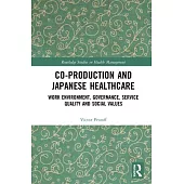 Co-Production and Japanese Healthcare: Work Environment, Governance, Service Quality and Social Values