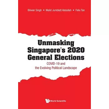 Unmasking Singapore’’s 2020 General Elections: Covid-19 and the Evolving Political Landscape