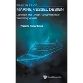 Principles of Marine Vessel Design: Concepts and Design Fundamentals of Sea Going Vessels