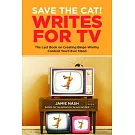 Save the Cat!(r) Writes for TV: The Last Book on Creating Binge-Worthy Content You’’ll Ever Need