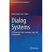 Dialog Systems: A Perspective from Language, Logic and Computation