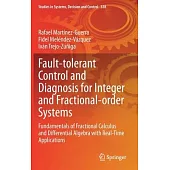 Fault-Tolerant Control and Diagnosis for Integer and Fractional-Order Systems: Fundamentals of Fractional Calculus and Differential Algebra with Real-