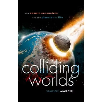 Colliding Worlds: How Cosmic Encounters Shaped Planets and Life