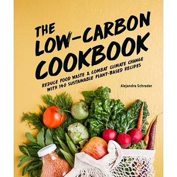 The Low-Carbon Cookbook: Lose Weight and Combat Climate Change with 140 Sustainable Plant-Based Recipes