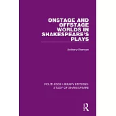 Onstage and Offstage Worlds in Shakespeare’’s Plays