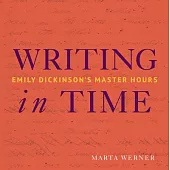 Writing in Time: Emily Dickinson’’s Master Hours
