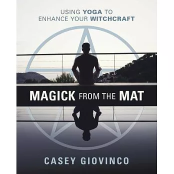 Magick from the Mat: Using Yoga to Enhance Your Witchcraft