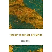 Tuscany in the Age of Empire