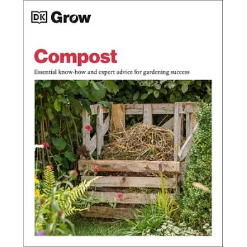Grow Compost: Essential Know-How and Expert Advice for Gardening Success
