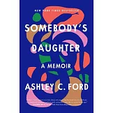 Somebody’’s Daughter: A Memoir