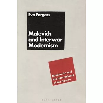 Malevich and Interwar Modernism: Russian Art, the Square and Cultural Transfer