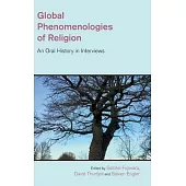 Global Phenomenologies of Religion: An Oral History in Interviews