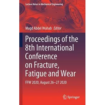 Proceedings of the 8th International Conference on Fracture, Fatigue and Wear: Ffw 2020, August 26-27 2020