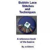 Bobbin Lace Stitches and Techniques - a reference book of the basics