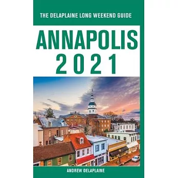 Annapolis - The Delaplaine 2021 Long Weekend Guide