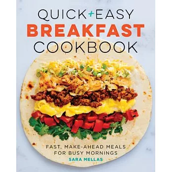 Quick and Easy Breakfast Cookbook: Fast, Make-Ahead Meals for Busy Mornings