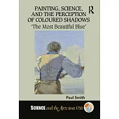 Painting, Science, and the Perception of Coloured Shadows: ’’the Most Beautiful Blue’’
