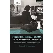 Modern American Drama: Playwriting in the 1950s: Voices, Documents, New Interpretations