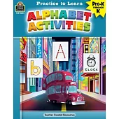 Practice to Learn: Alphabet Activities (Prek-K)