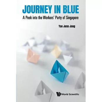 A Journey in Blue: A Peek Into the Workers’’ Party of Singapore