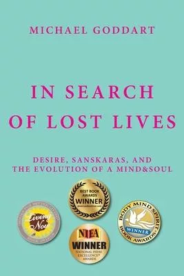 In Search of Lost Lives: Desire, Sanskaras, and the Evolution of a Mind&Soul