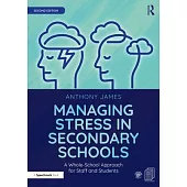 Managing Stress in Secondary Schools: A Whole-School Approach for Staff and Students