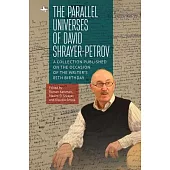 Parallel Universes of David Shrayer-Petrov: A Collection Published on the Occasion of the Writerâ (Tm)S 85th Birthday