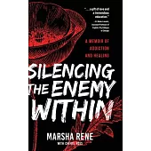 Silencing the Enemy Within: A Memoir of Addiction and Healing