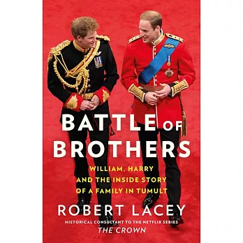 Battle of Brothers: William, Harry and the Inside Story of a Family in Tumult