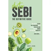 Doctor Sebi: Healer or Fraud? The definitive guide containing Dr Sebi’’s Story, Recipes for the Alkaline Diet, Herbs for Healing, He