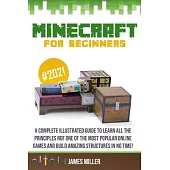 Minecraft for Beginners: A Complete Illustrated Guide to Learn all the Principles of one of the Most Popular Online Games and Build Amazing Str